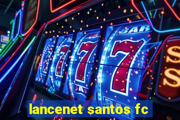 lancenet santos fc